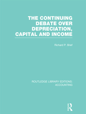 cover image of The Continuing Debate Over Depreciation, Capital and Income (RLE Accounting)